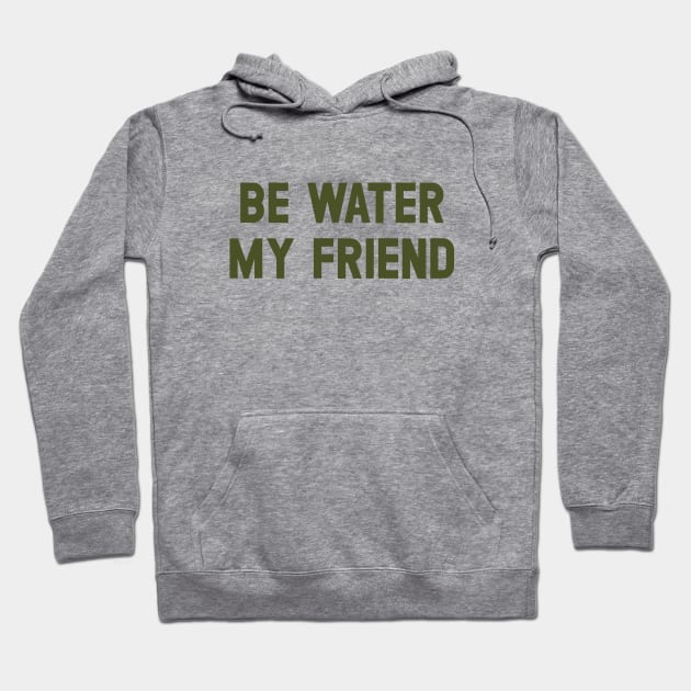 Be Water My Friend, green Hoodie by Perezzzoso